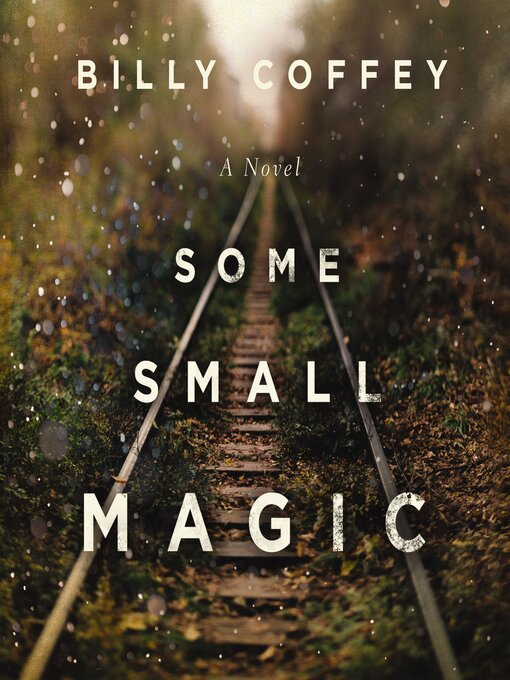 Title details for Some Small Magic by Billy Coffey - Wait list